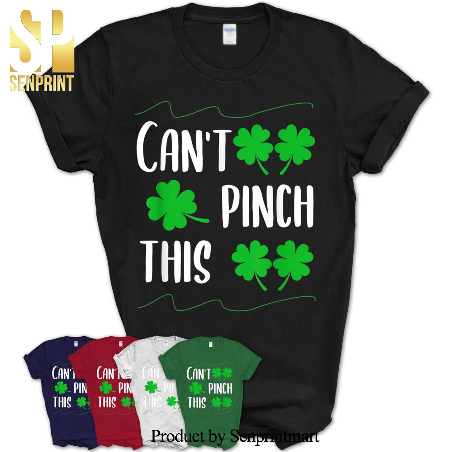 Four Leaf Clover St Patricks Day Paddys Can’T Pinch This Shirt