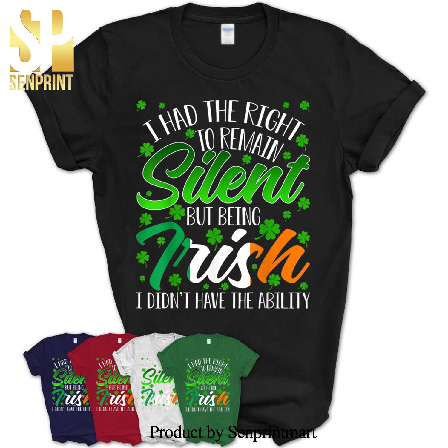 I Had The Right To Remain Silent But Being Irish St Patty’S Shirt