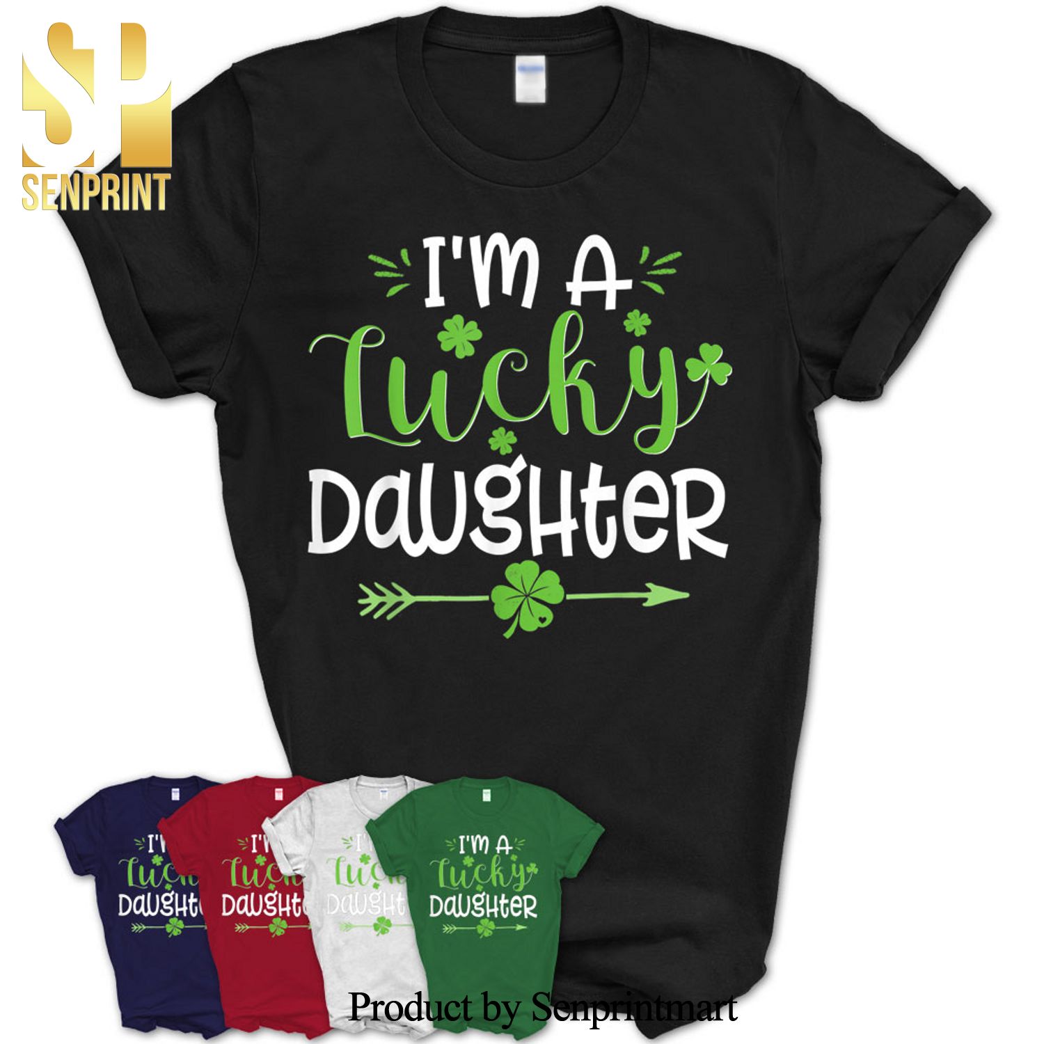 I’M A Lucky Daughter Shirt Saint Patrick’s Day Irish Gifts Shirt