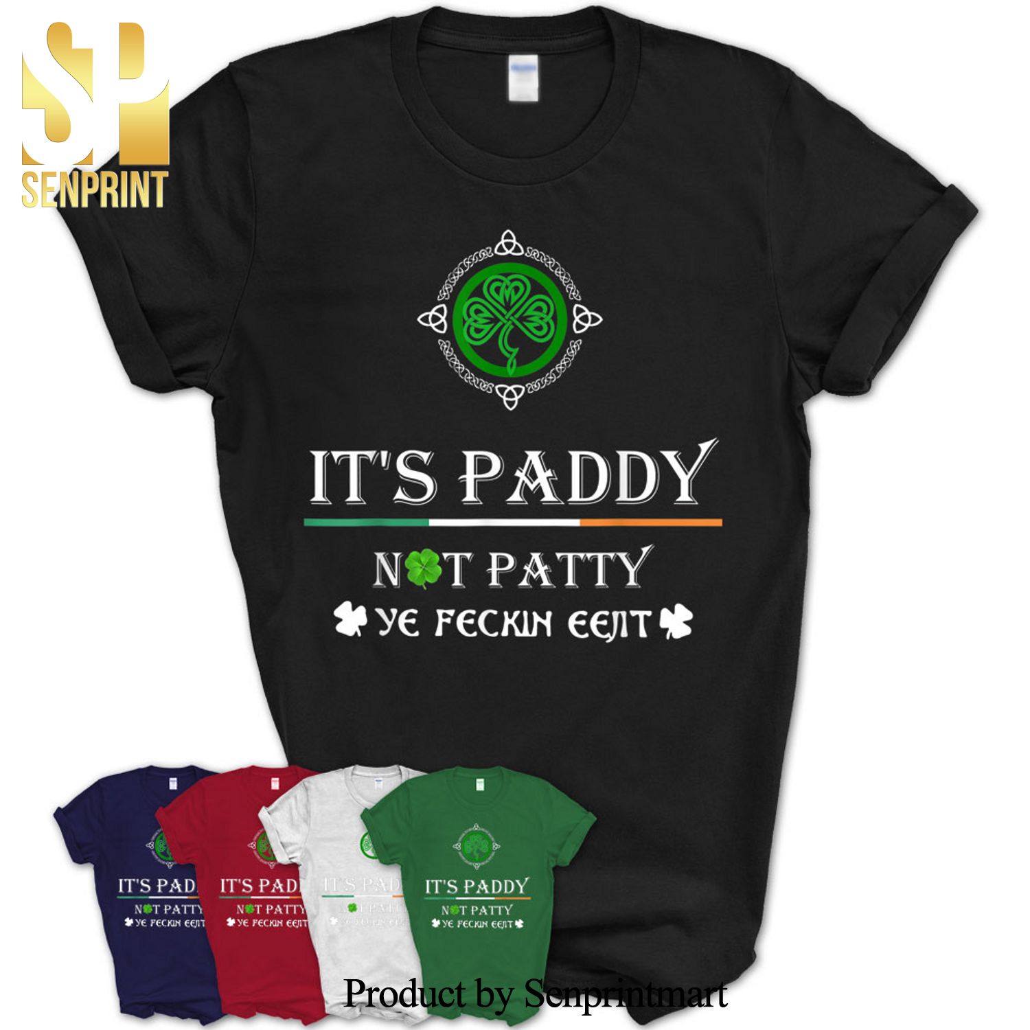 It’S Paddy Not Patty Ye Feckin Eejit Saint Patrick’s Day Gift Shirt