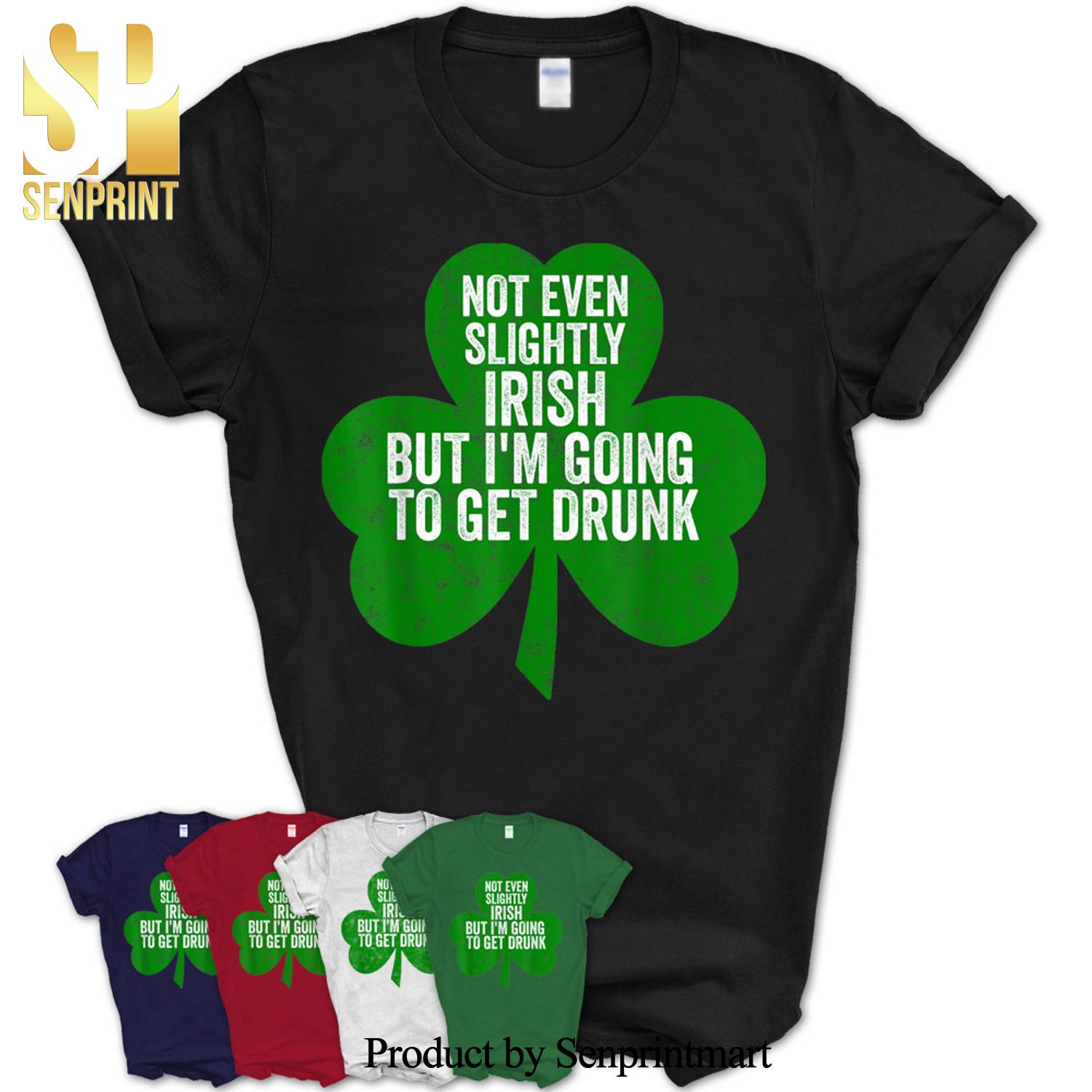 Not Even Slightly Irish But I’M Going To Get Drunk Shirt