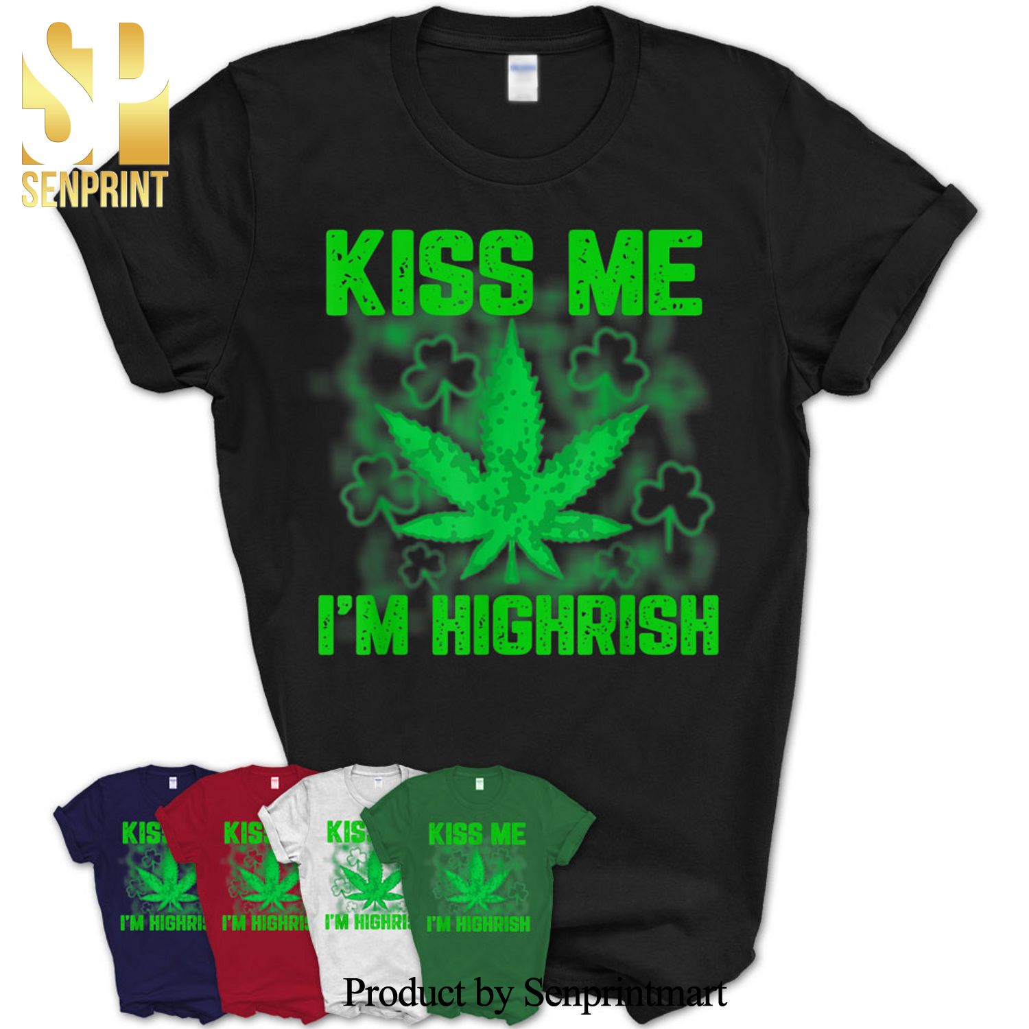 Saint Patrick’s Day Funny Gift Kiss Me I’M Highrish Shirt