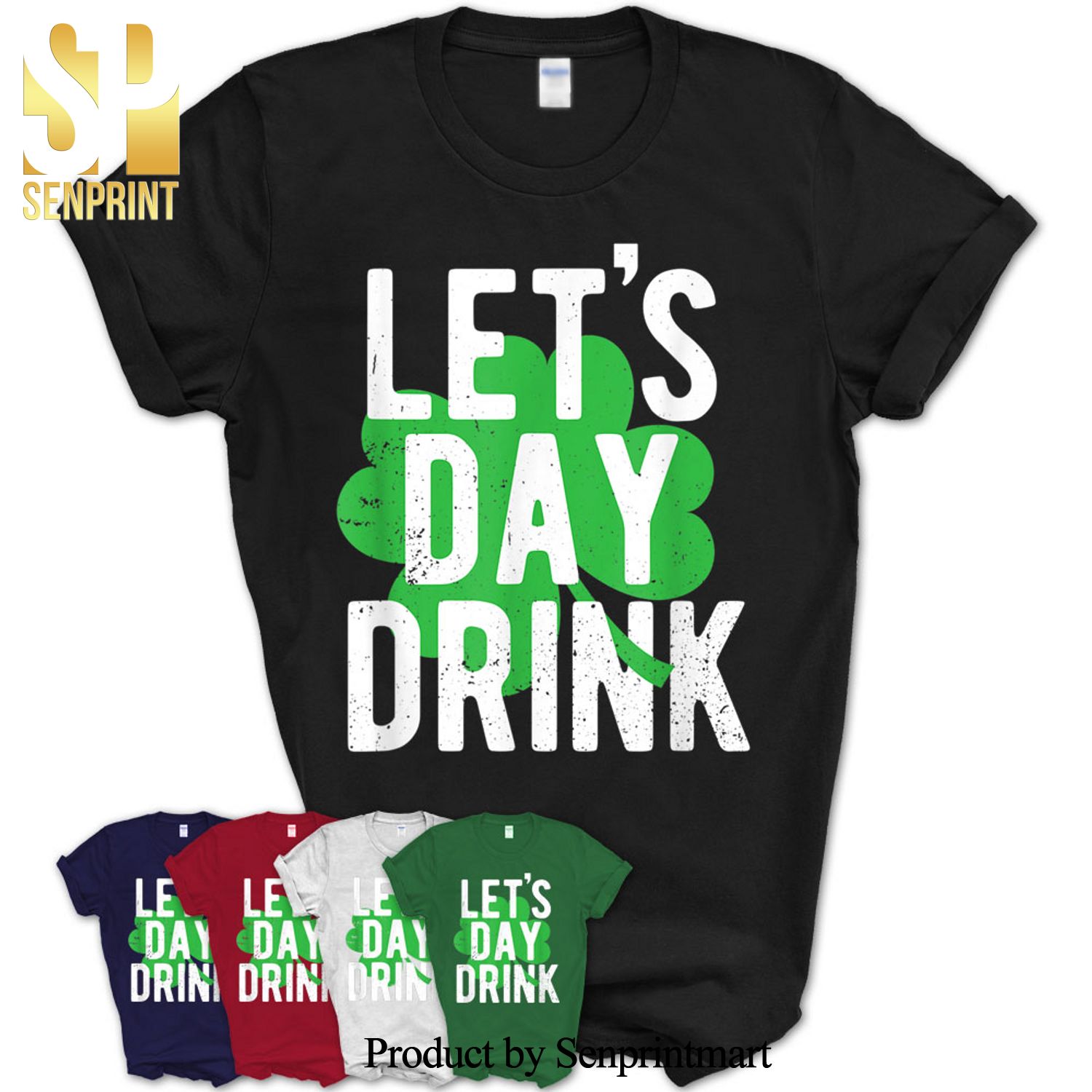 Saint Patrick’s Day Lets Day Drink Green Four Leaf Shirt