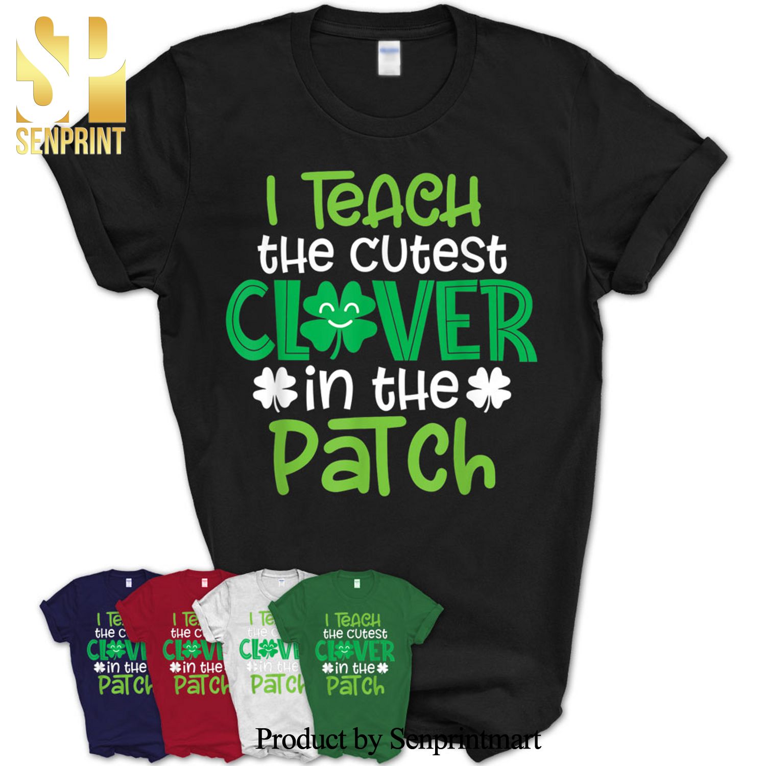 St Patricks Day Gifts I Teach The Cutest Clover In The Patch Shirt