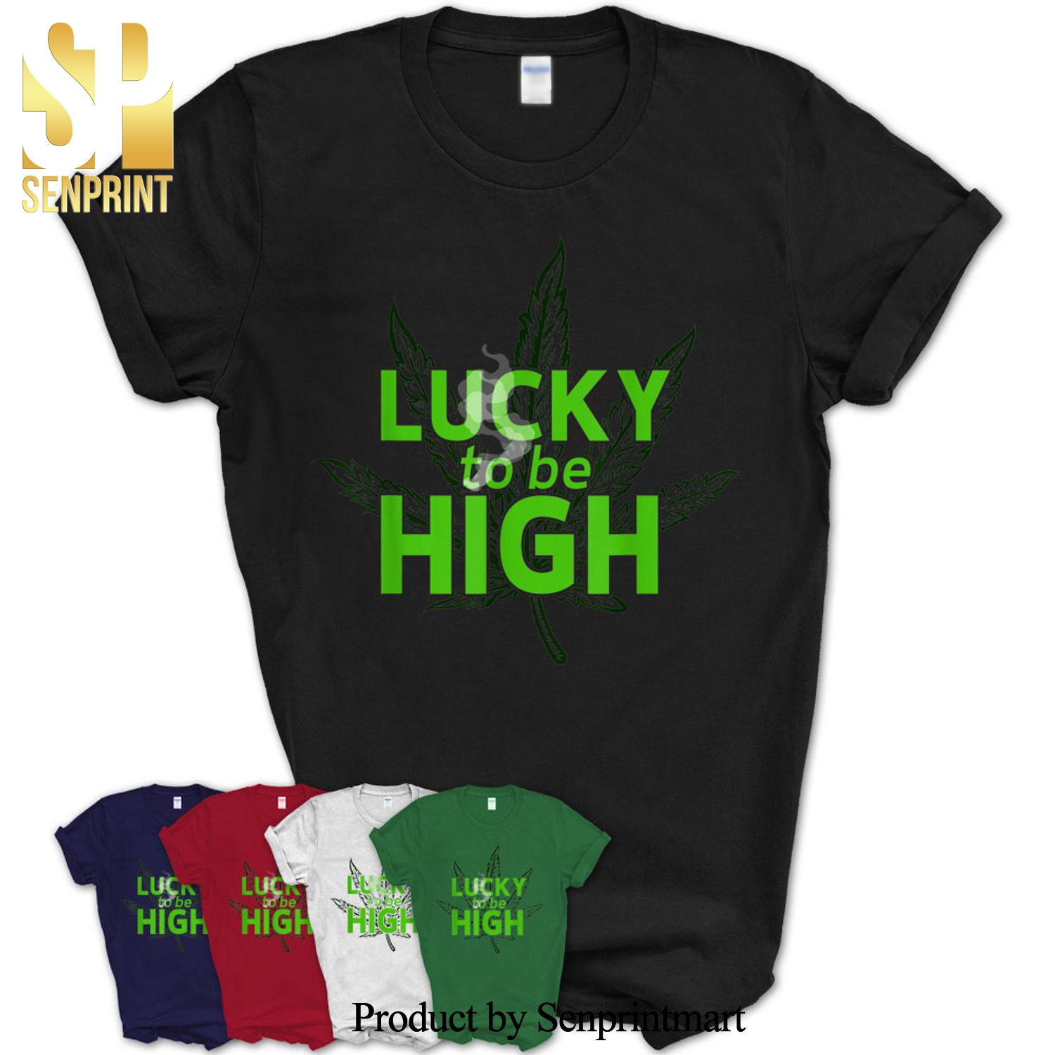 St Patricks Marijuana Shirt Lucky To Be High Weed Cannabis Shirt