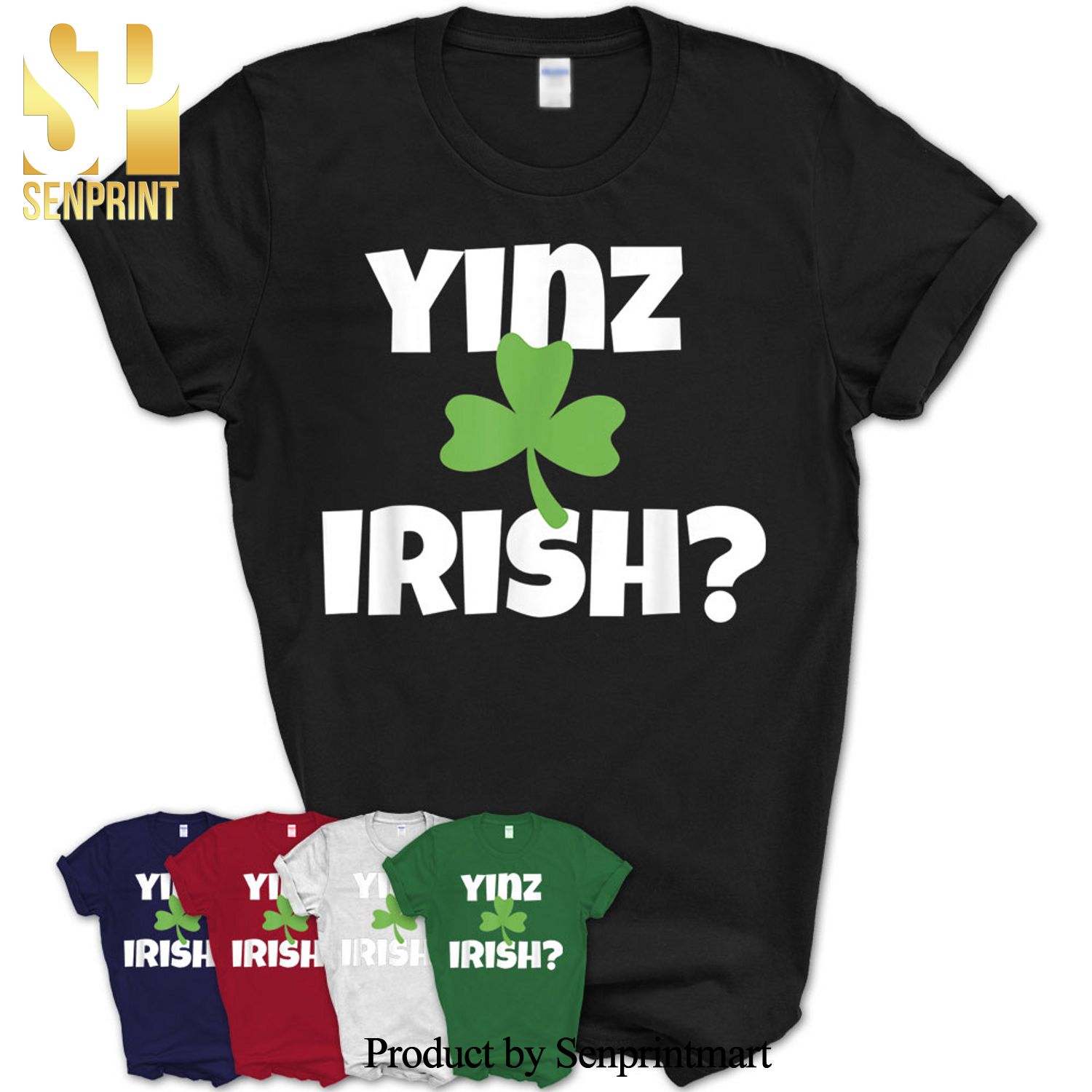 Yinz Irish Funny Pittsburgh St Patricks Day Shamrock Green Shirt