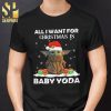 Baby Yoda Christmas Gifts Shirt All I Want For Christmas Is You