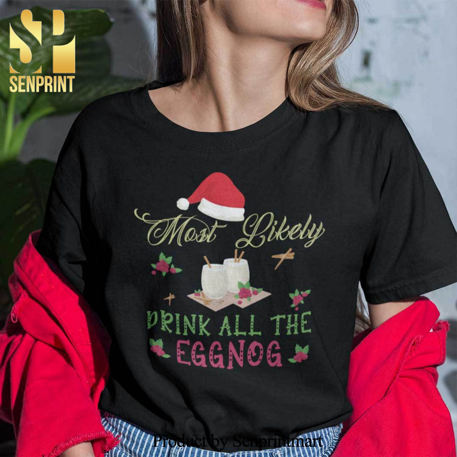 Eggnog Christmas Gifts Shirt Most Likely Drink All The Eggnog