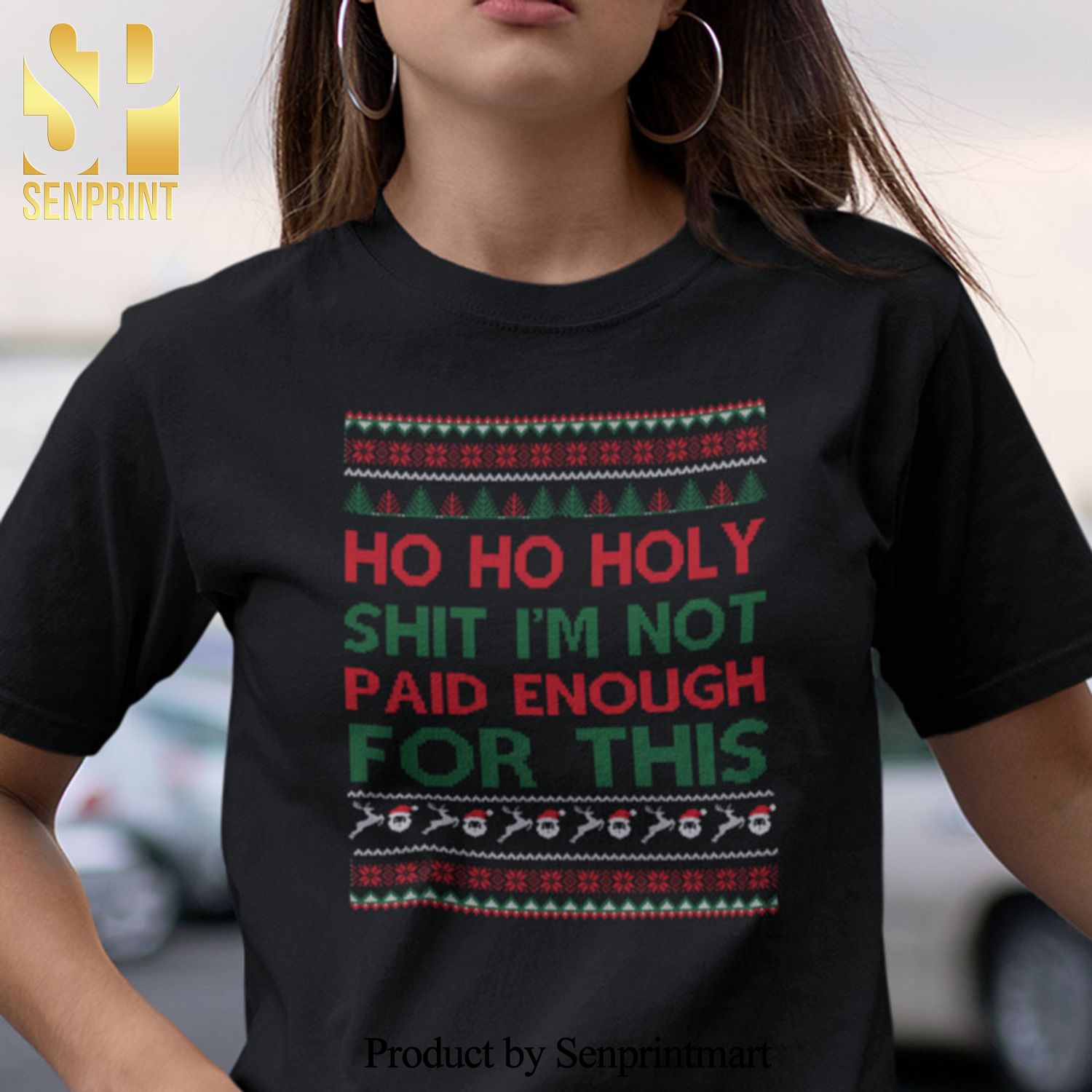 Ho Ho Holy ShiGifts Shirt I’m Not Paid Enough For This