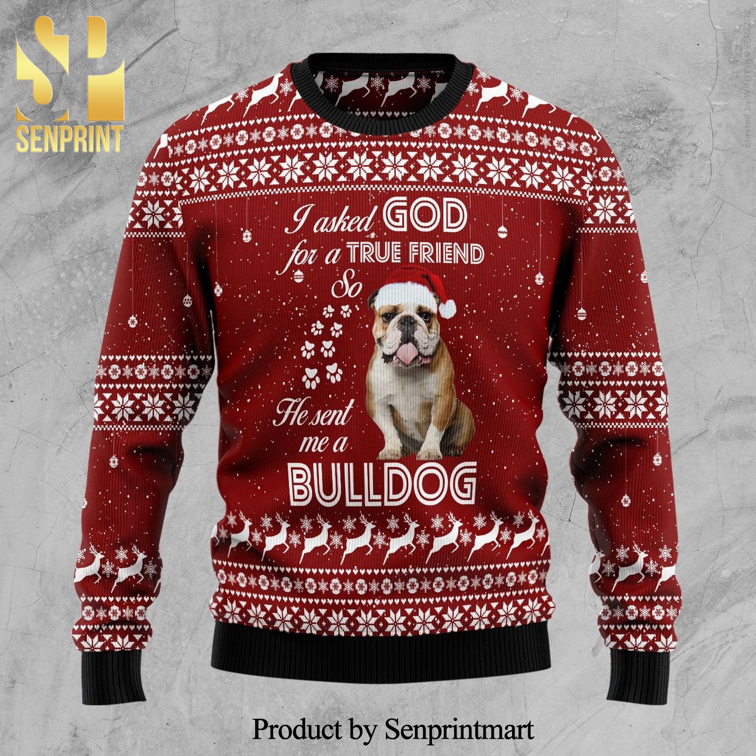 I Asked God For A True Friend So He Send Me A Bulldog Knitted Ugly Christmas Sweater