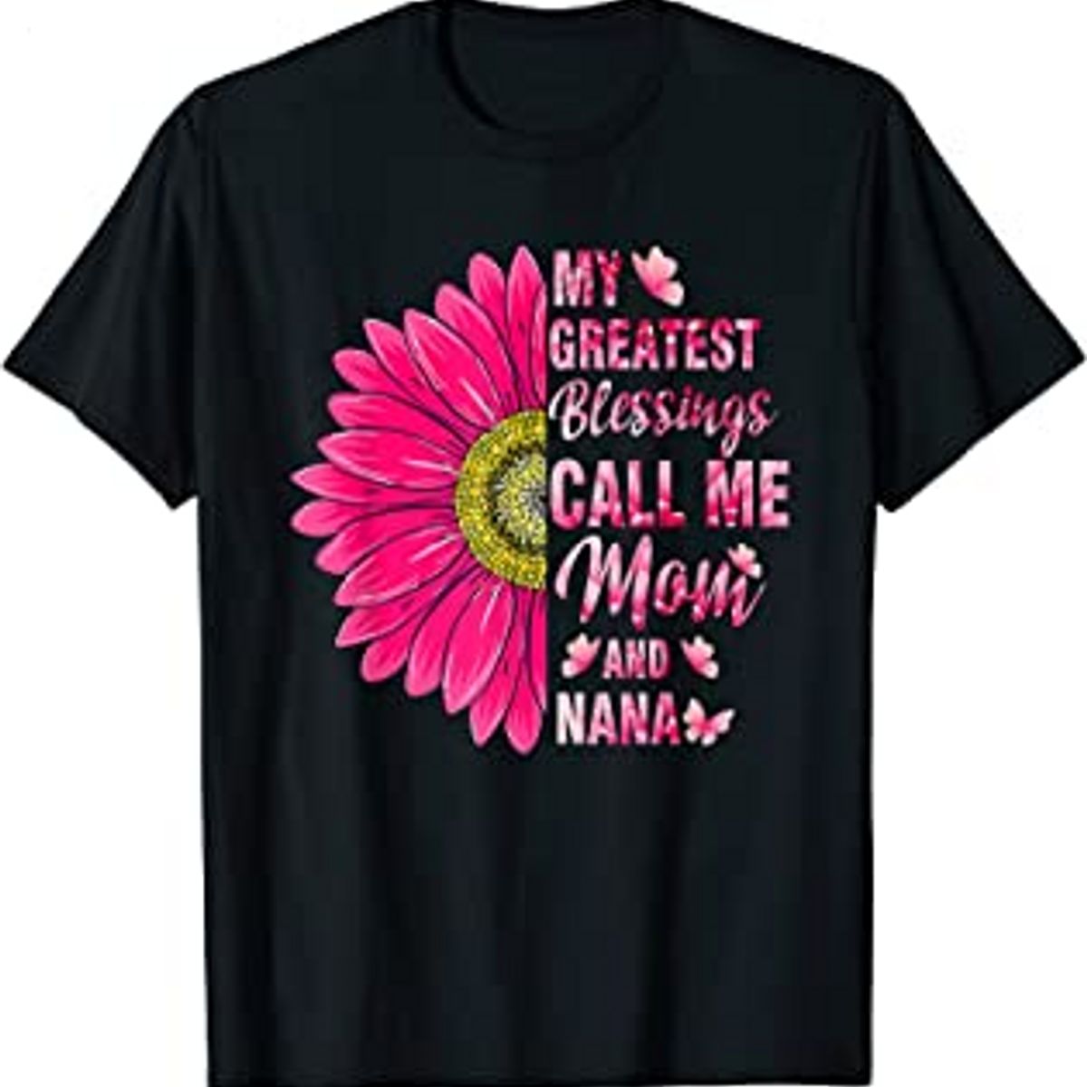 My Greatest Blessings Call Me Mom And Nana Happy Mother Day T-Shirt