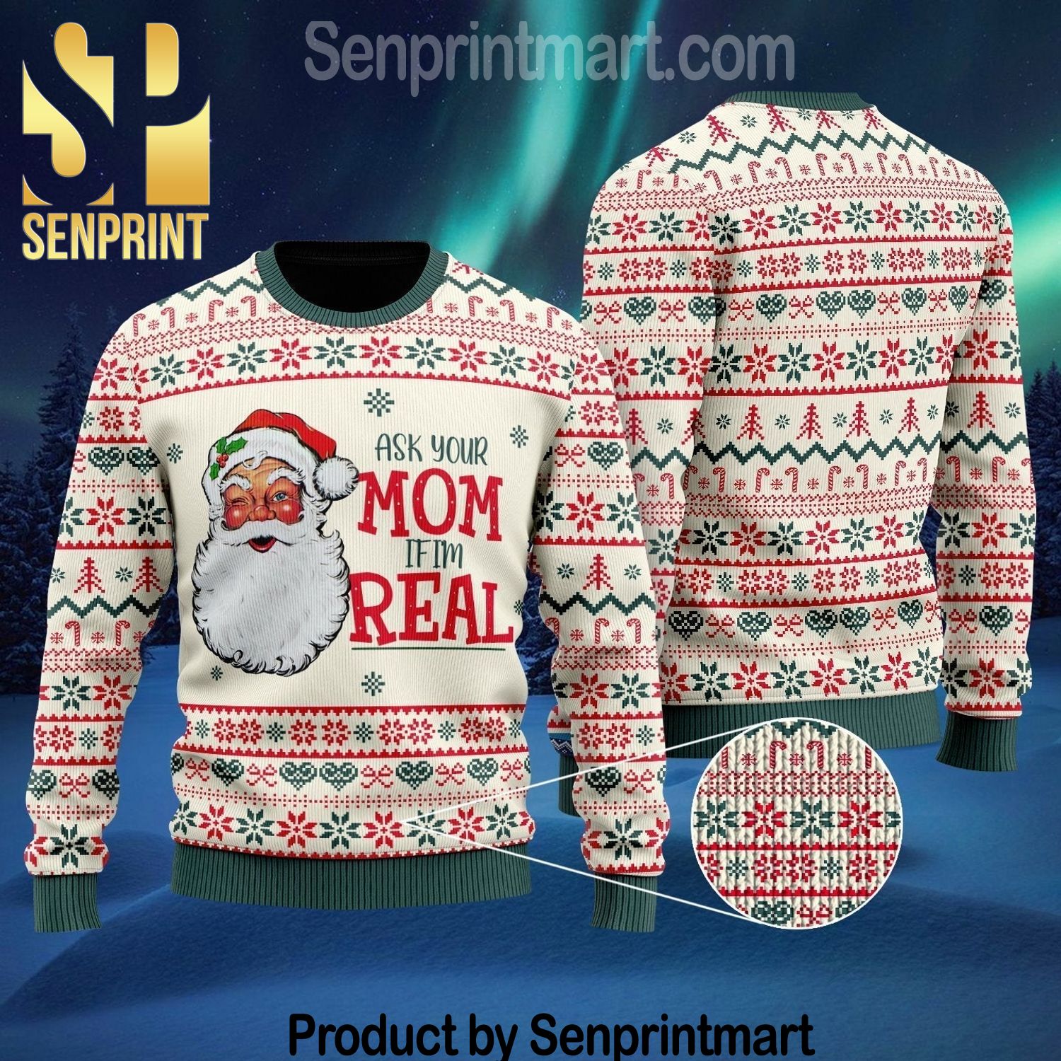 Ask Your Mom If I’m Real Santa Claus Chirtmas Time 3D Ugly Xmas Sweater