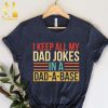 I Keep All My Dad Jokes In A Dad A Base Father’s Day Shirt