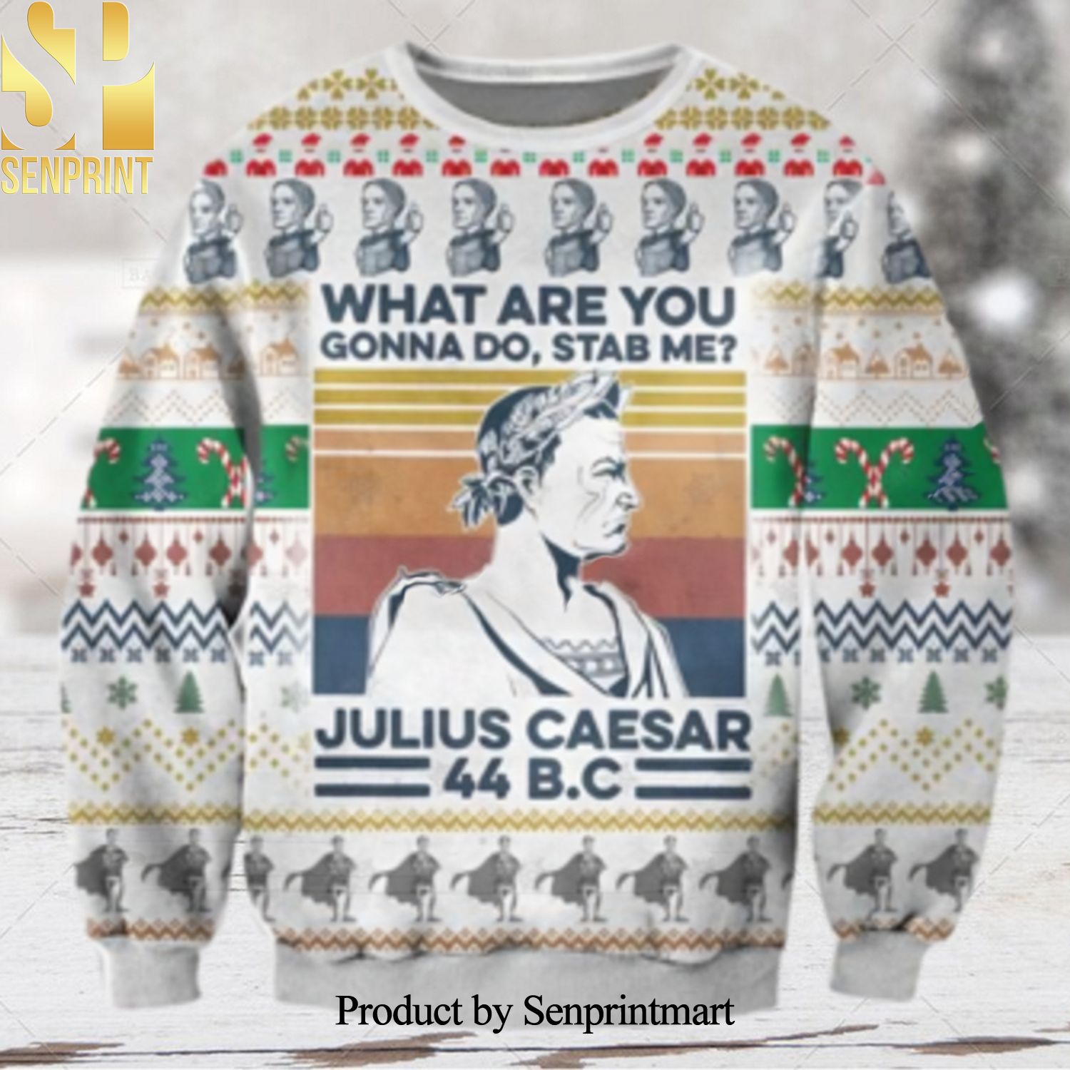 Julius Caesar Christmas Gift What Are You Gonna Do Stab Me Ugly Christmas Sweater