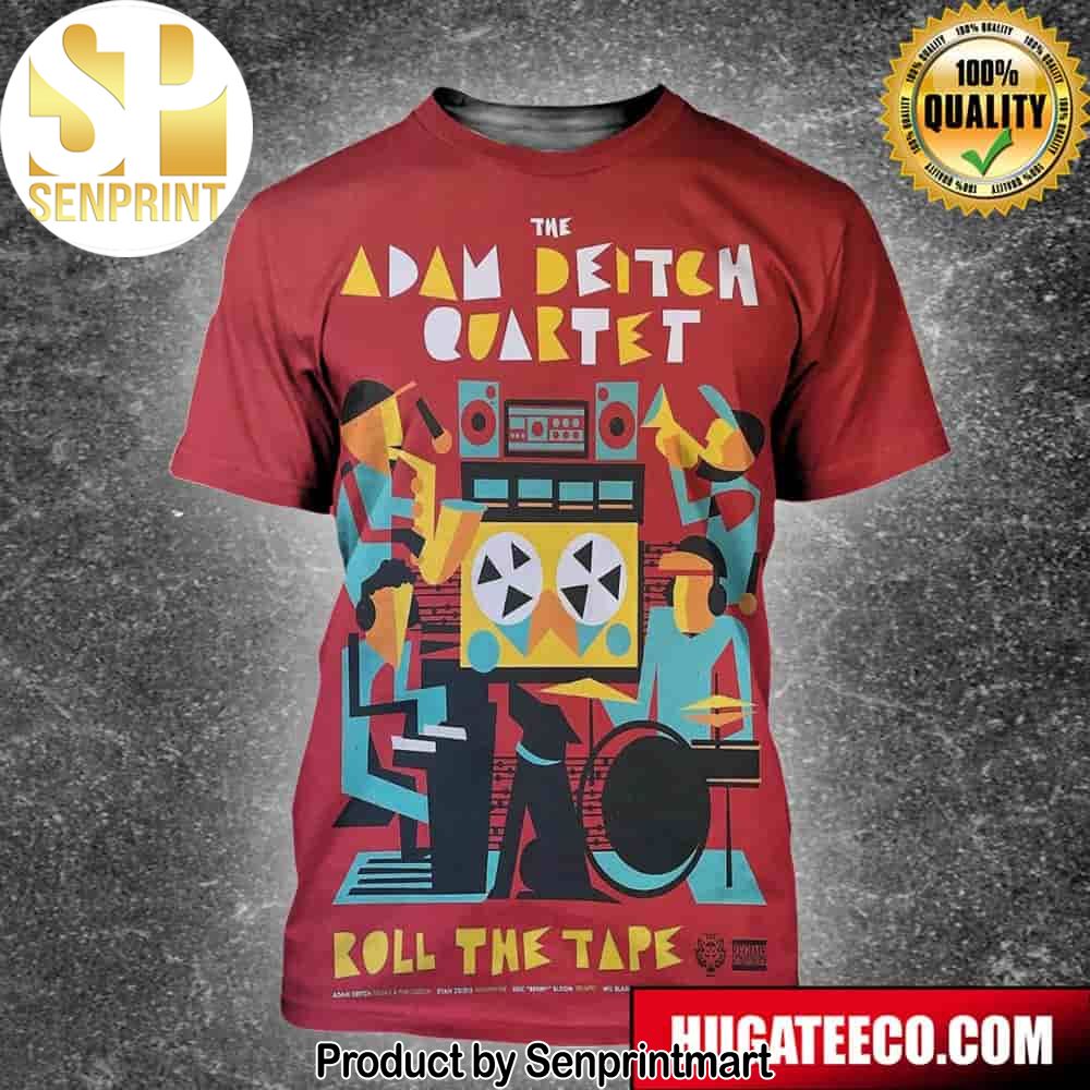 Adam Deitch Album Release Of The Roll The Tape Unisex 3D Shirt – Senprintmart Store 2476