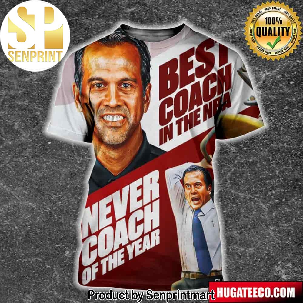 Best Coach In The NBA Never Coach Of The Year Erik Spoelstra Unisex 3D Shirt – Senprintmart Store 2665