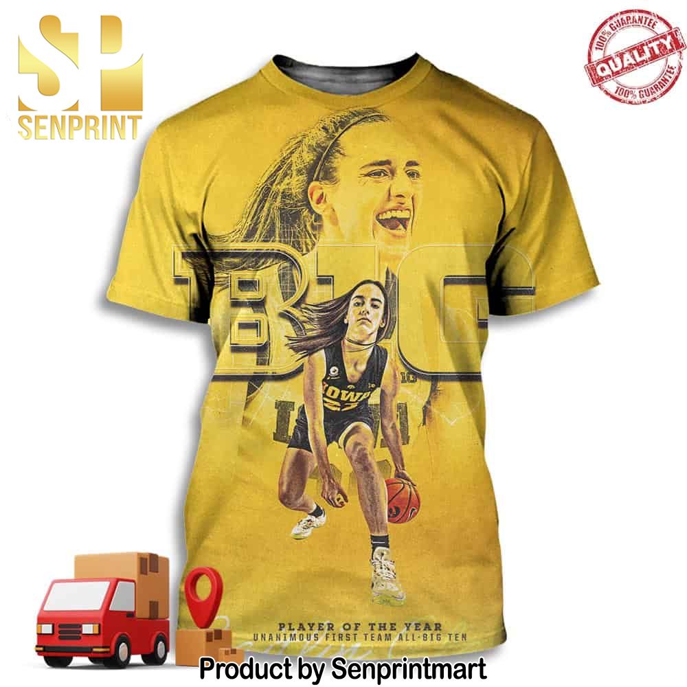 Caitlin Clark Iowa Hawkeyes Is Player Of The Year Unanimous First Team All-big Ten Full Printing Shirt – Senprintmart Store 3077