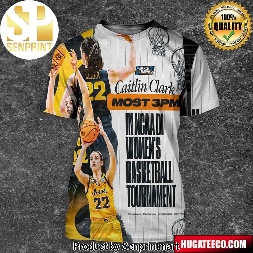 Caitlin Clark Is One Of The Most 3pm In NCAA Di Women’s Basketball Tournament NCAA March Madness Full Printing Shirt – Senprintmart Store 2809