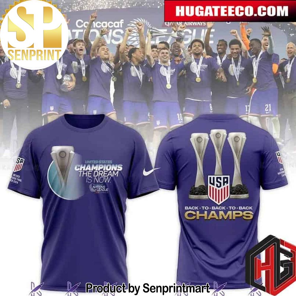 Celebrate Three-peat Victory With US Soccer Champions The Dream Is Now Concacaf Nations League USMNT Back-to-Back-to-Back All Over Print T-Shirt – Senprintmart Store 2863