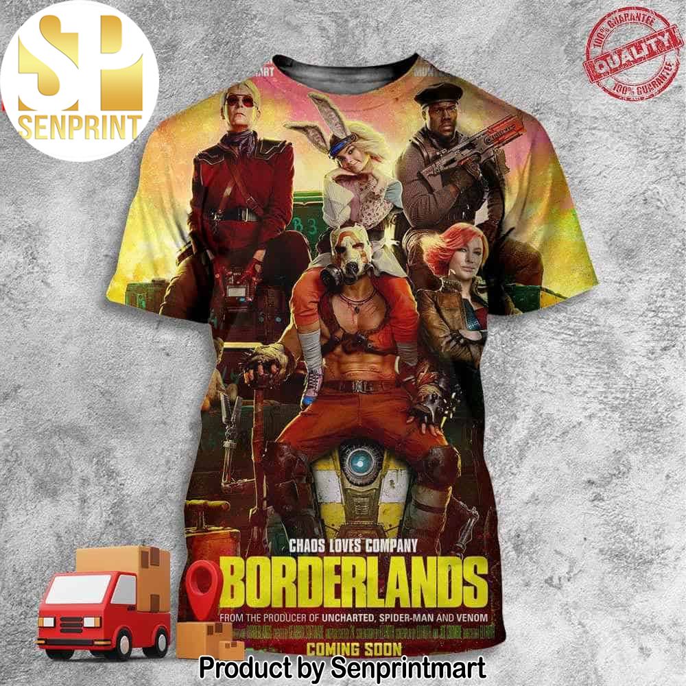 Chaos Love Company Borderlands From The Producer Of Uncharted Spider-man and Venom Live-Action Coming Soon In Theaters On August 9 Full Printing Shirt – Senprintmart Store 3236