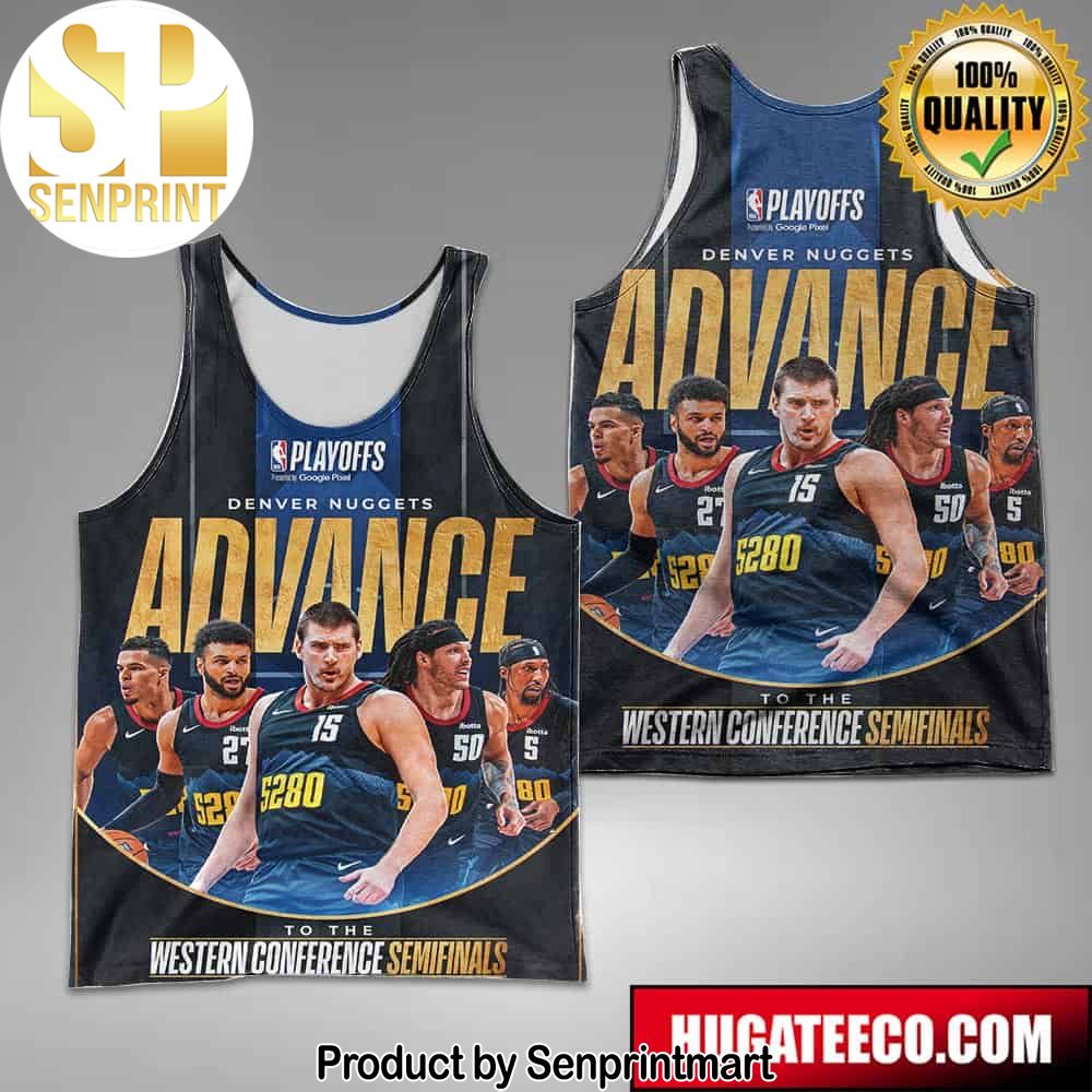 Denver Nuggets Advance To The Western Conference Semifinals NBA Playoffs All-Over Print Tank Top T-Shirt Basketball – Senprintmart Store 2640