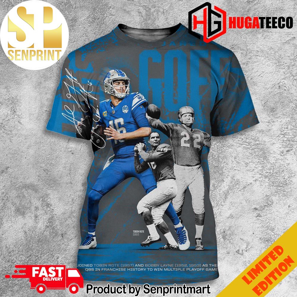 Detroit Lions PR Jare Goff Is The 3rd QB in Franchise History To Win Multiple Playoff Games Joining Tobin Rote and Bobby Layne Full Printing Shirt – Senprintmart Store 3333