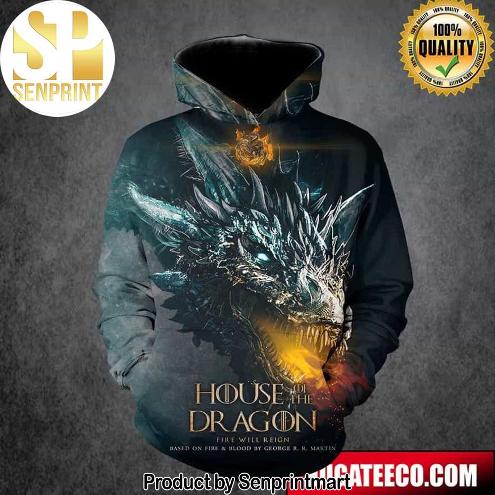 Dramatical Poster House Of The Dragon Fire Will Reign Based On Fire And Blood By George R R Martin On HBO All Over Print Hoodie T-Shirt – Senprintmart Store 2908