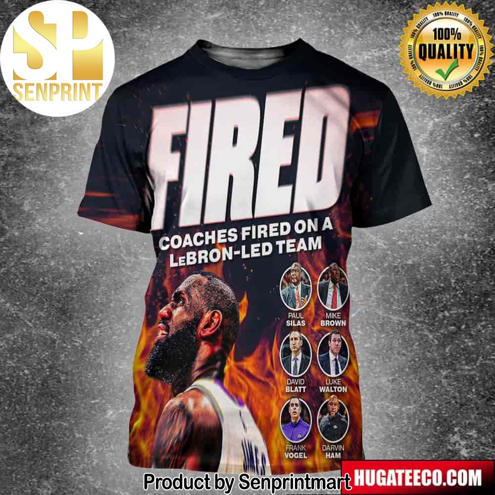 Fired Coaches Fired On A Lebron James Led Team Unisex 3D Shirt – Senprintmart Store 2597