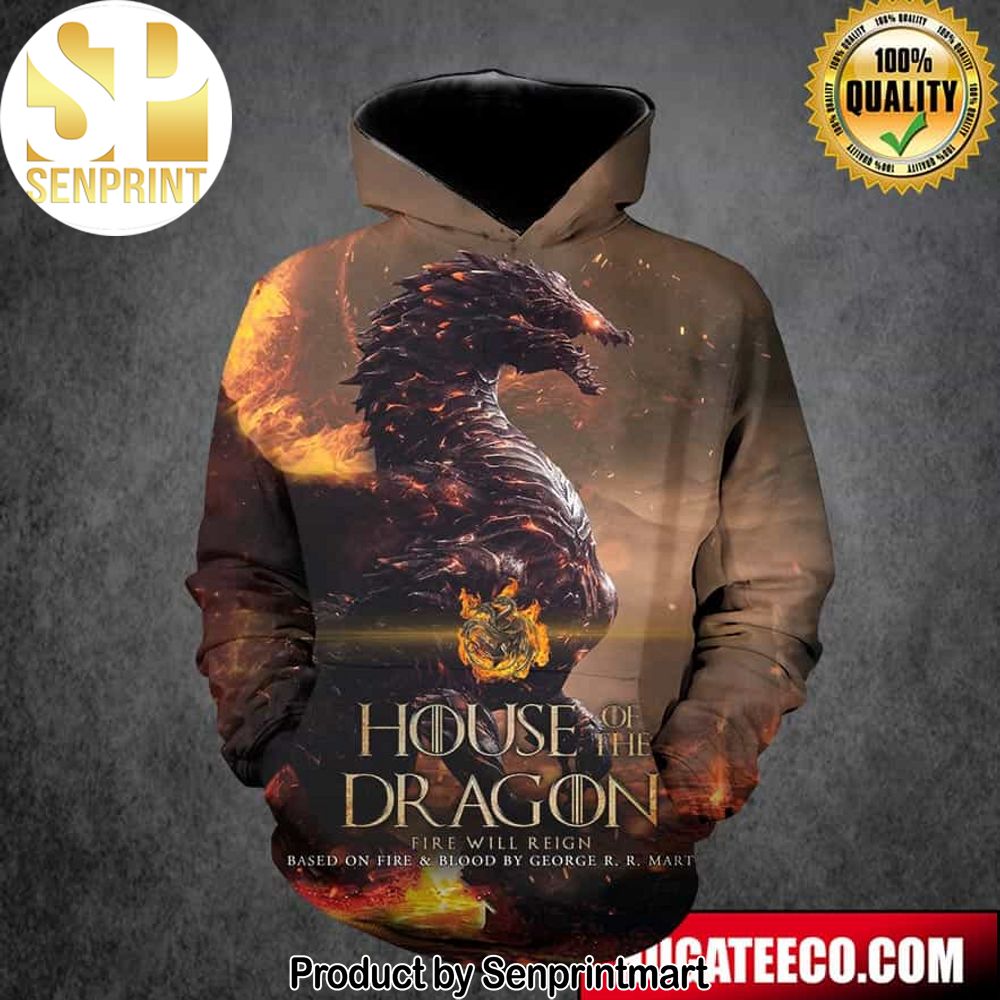 Incredible Poster House Of The Dragon Fire Will Reign Based On Fire And Blood By George R R Martin All Over Print Hoodie T-Shirt – Senprintmart Store 2901