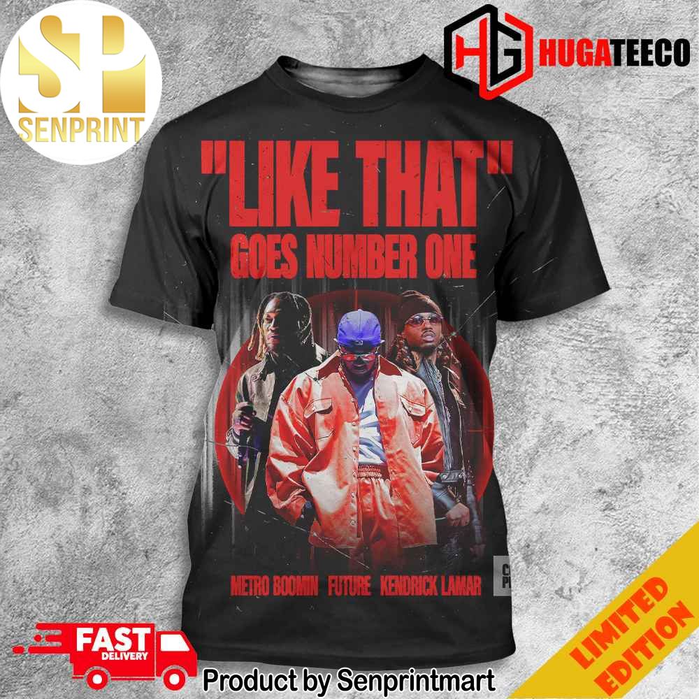 Like That Goes Number 1 On The Billboard Hot 100 Metro Boomin Future Kendrick Lamar Complex Music Full Printing Shirt – Senprintmart Store 2815