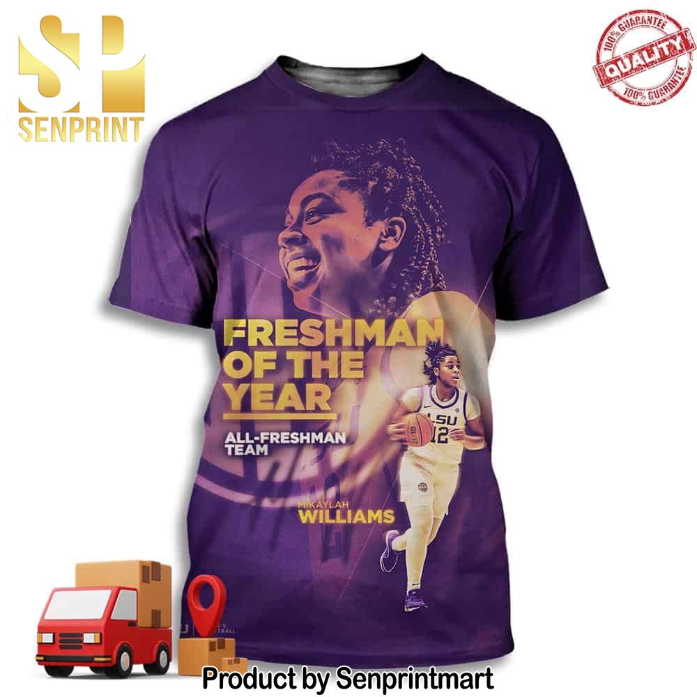 Mikaylah Williams Louisiana State University Is The Best Freshman In The SEC Full Printing Shirt – Senprintmart Store 3072