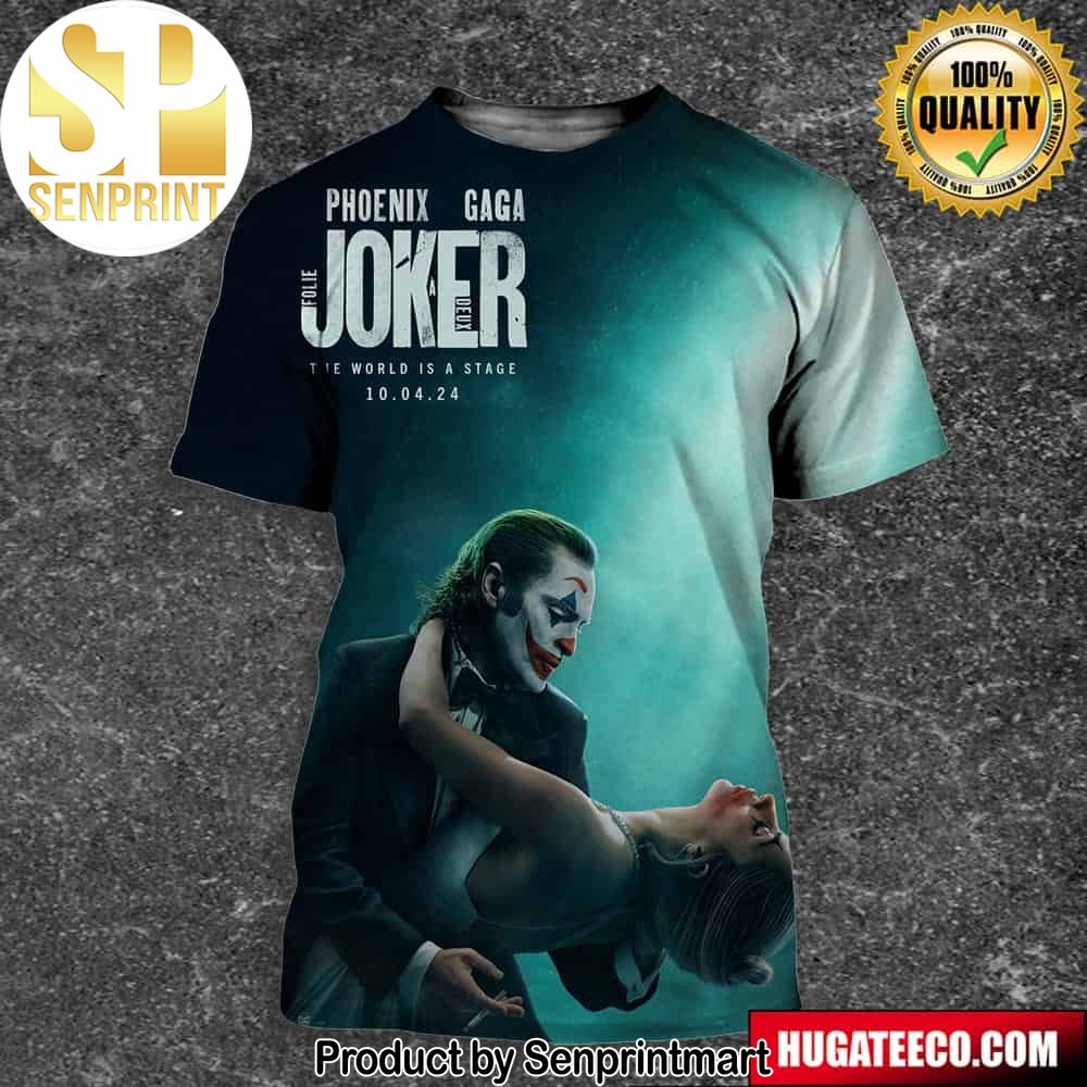 New Poster For Joker 2 Phoenix Gaga The World Is A Stage On 10 4 24 Full Printing Shirt – Senprintmart Store 2799