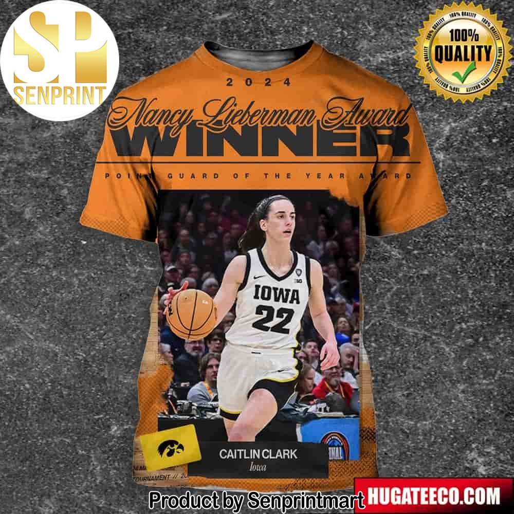 The Nancy Lieberman Point Guard Of The Year Award Winner Is Caitlin Clark NCAA March Madness Full Printing Shirt – Senprintmart Store 2768