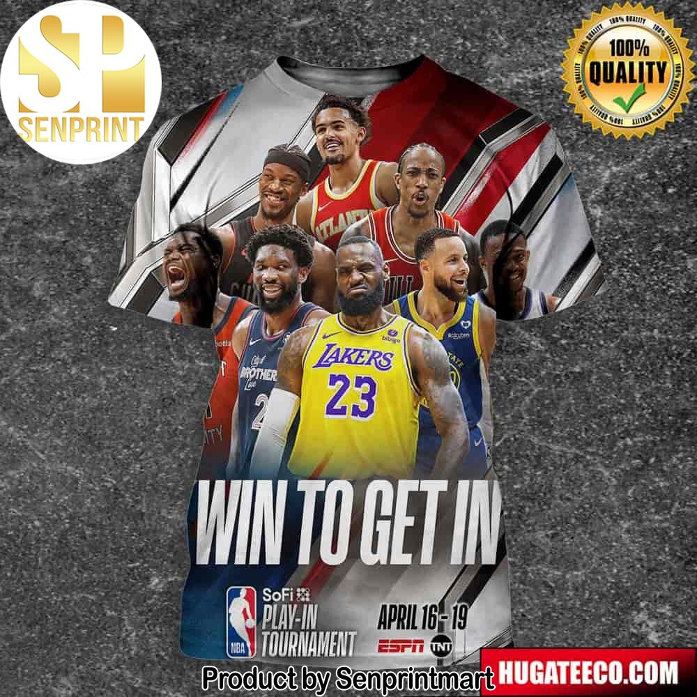 The Sofi Play In Tournament NBA Win To Get It On April 16 19 On Tnt Unisex 3D Shirt – Senprintmart Store 2723