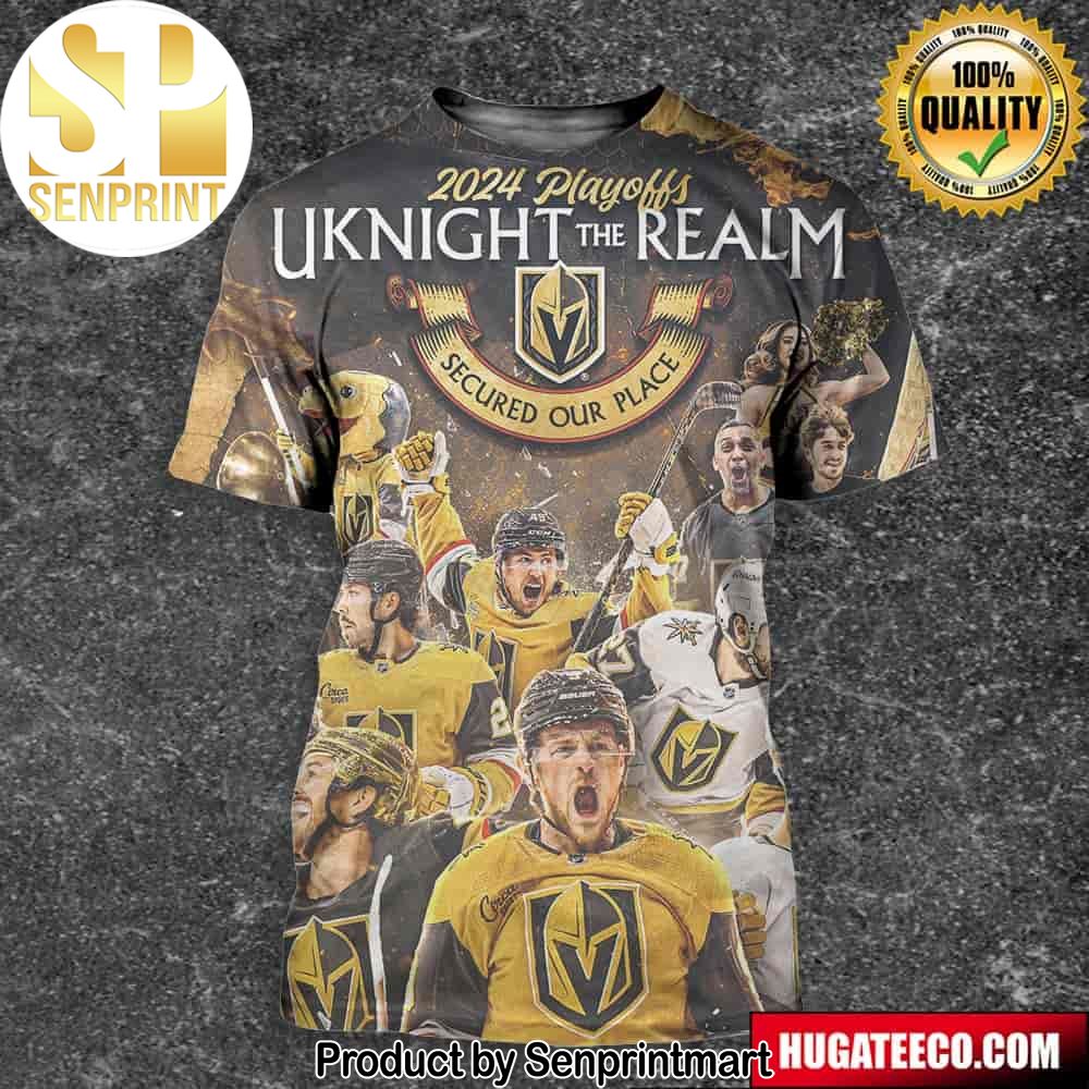 Vegas Golden Knights 2024 Stanley Cup Playoffs Uknight The Realm Secured Our Place Unisex 3D Shirt – Senprintmart Store 2720