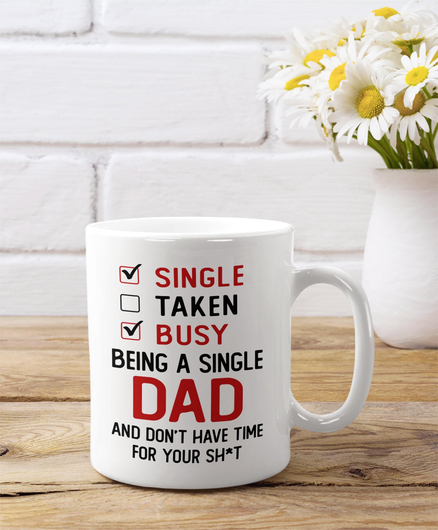 Busy Being A Single Dad Don’t Have Time For Your Shit Mug, Funny Meaningful Father’s Day Gift for Dad Father, Personalized Coffee Tea Cup