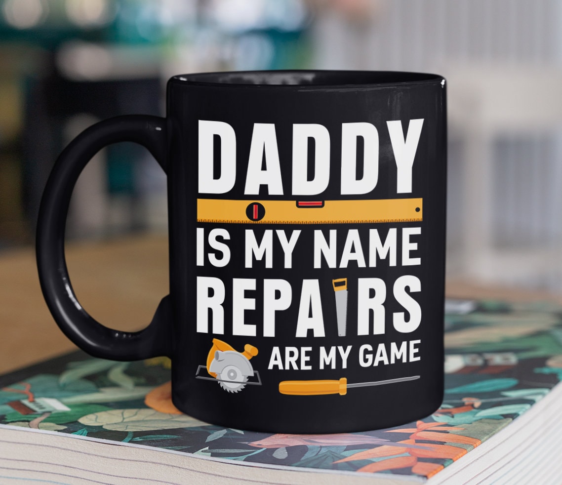 Daddy Is My Name Repairs Are My Game Mug, Funny Meaningful Father’s Day Gift For Dad Father From Son Daughter Wife, Personalized Coffee Cup