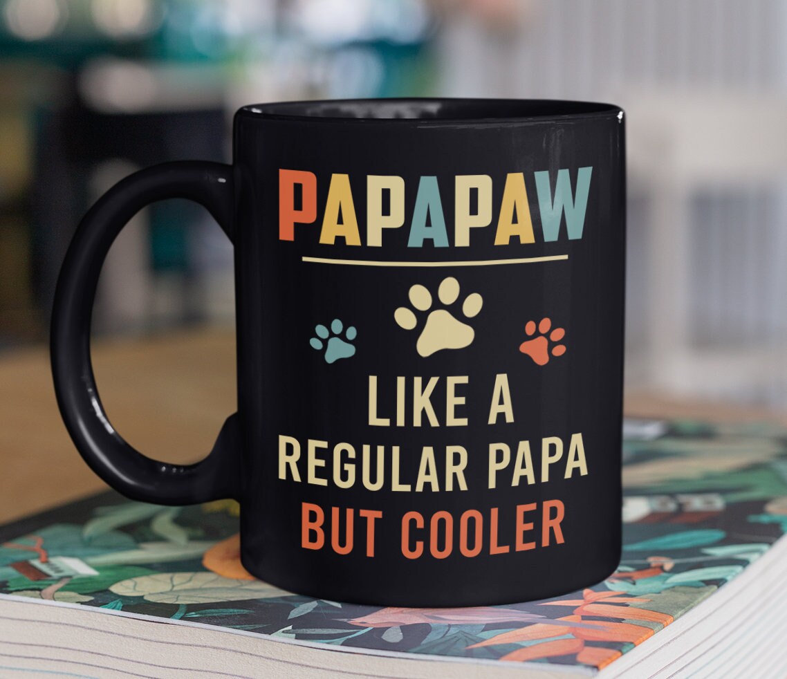 Papapaw Like Regular Dad But Cooler Mug, Funny Meaningful Father’s Day Gift For Dog Father From Son Daughter Wife, Personalized Coffee Cup