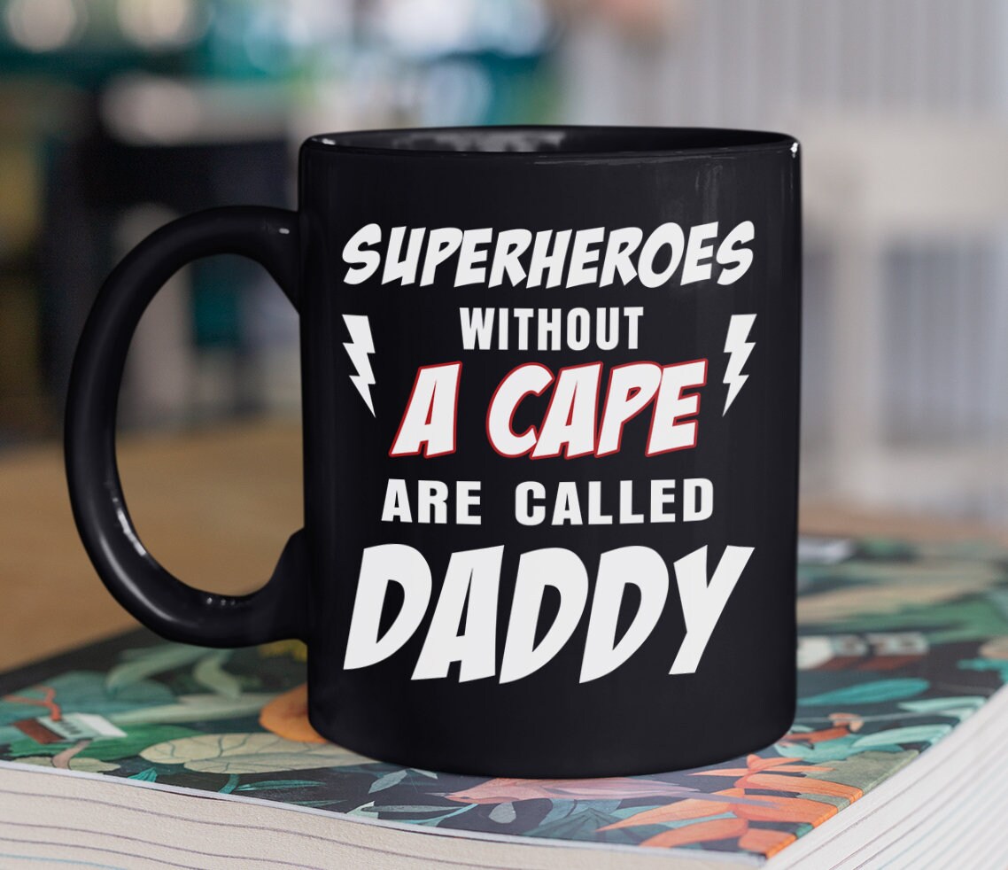 Superheroes Without Cape Are Called Daddy Mug, Funny Meaningful Father’s Day Gift for Dad Father, Personalized Coffee Tea Cup