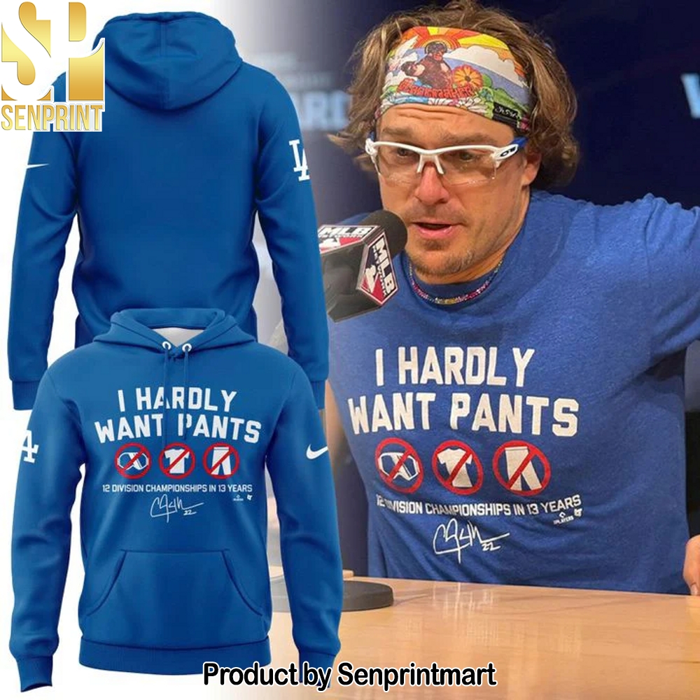 Special Los Angeles Dodgers _I Hardly Want Pants_ Hoodie – Sports Fan Outfit 3013