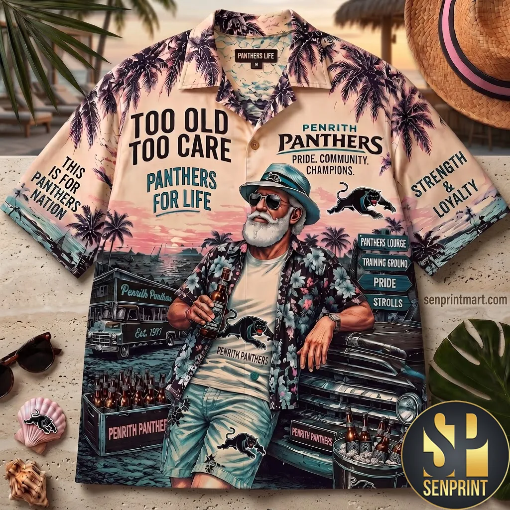 Penrith Panthers Too Old Too Care Funny Fan Gift Hawaiian Shirt
